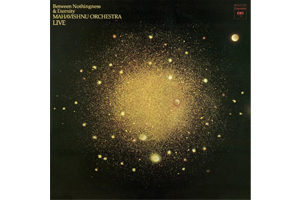 MAHAVISHNU ORCHESTRA BETWEEN NOTHINGNESS & ETERNITY (LIVE)