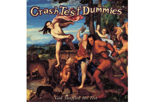 CRASH TEST DUMMIES GOD SHUFFLED HIS FEET