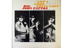 Big John Patton - Got A Good Thing Going