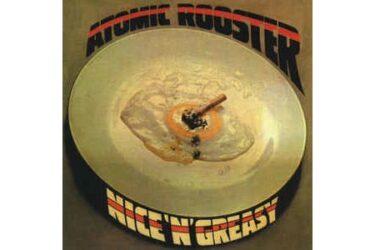 Atomic Rooster - Nice 'N' Greasy