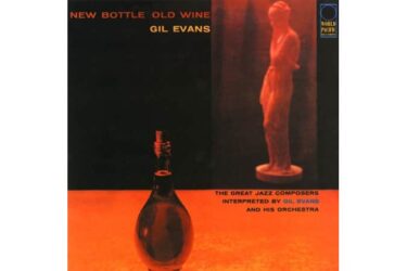Gil Evans - New Bottle Old Wine (Tone Poet)