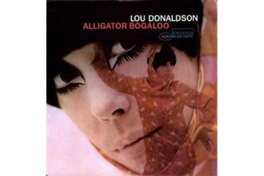 Lou Donaldson - Alligator Bogaloo