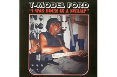T-Model Ford - I Was Born In A Swamp  (Clear Red Vinyl)