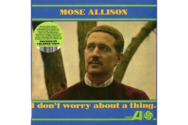 Mose Allison - I Don't Worry About A Thing  (Gold Vinyl)