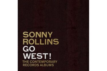 Sonny Rollins - Go West!: The Contemporary Records Albums