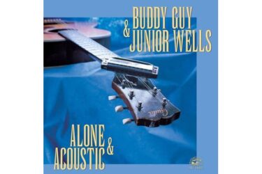 Buddy Guy & Junior Wells - Alone & Acoustic