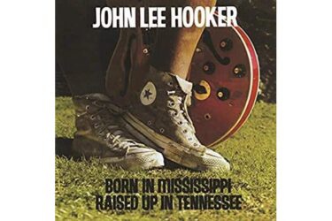 John Lee Hooker - Born In Mississippi, Raised Up In Tennessee