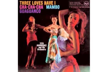 Tito Rodriguez - Three Loves Have I: Cha-Cha-Cha/Mambo/Guaguanco (Pure Pleasure)