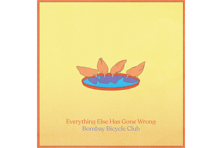 Bombay Bicycle Club - Everything Else Has Gone Wrong