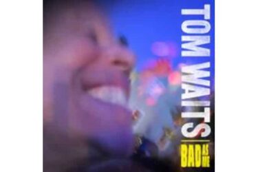 Tom Waits - Bad As Me