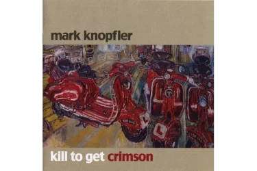 Mark Knopfler - Kill To Get Crimson (CD)